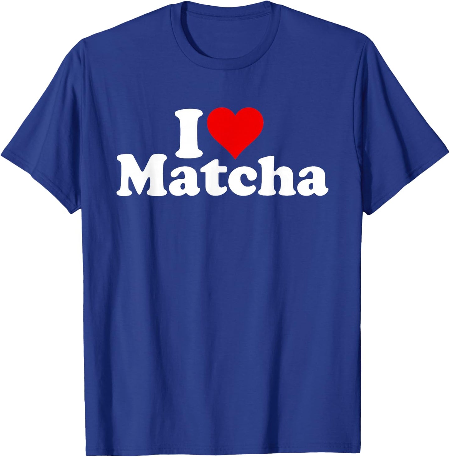 I Love Heart Matcha Green Tea Powder Latte T-Shirt - T-Shirt | Royal