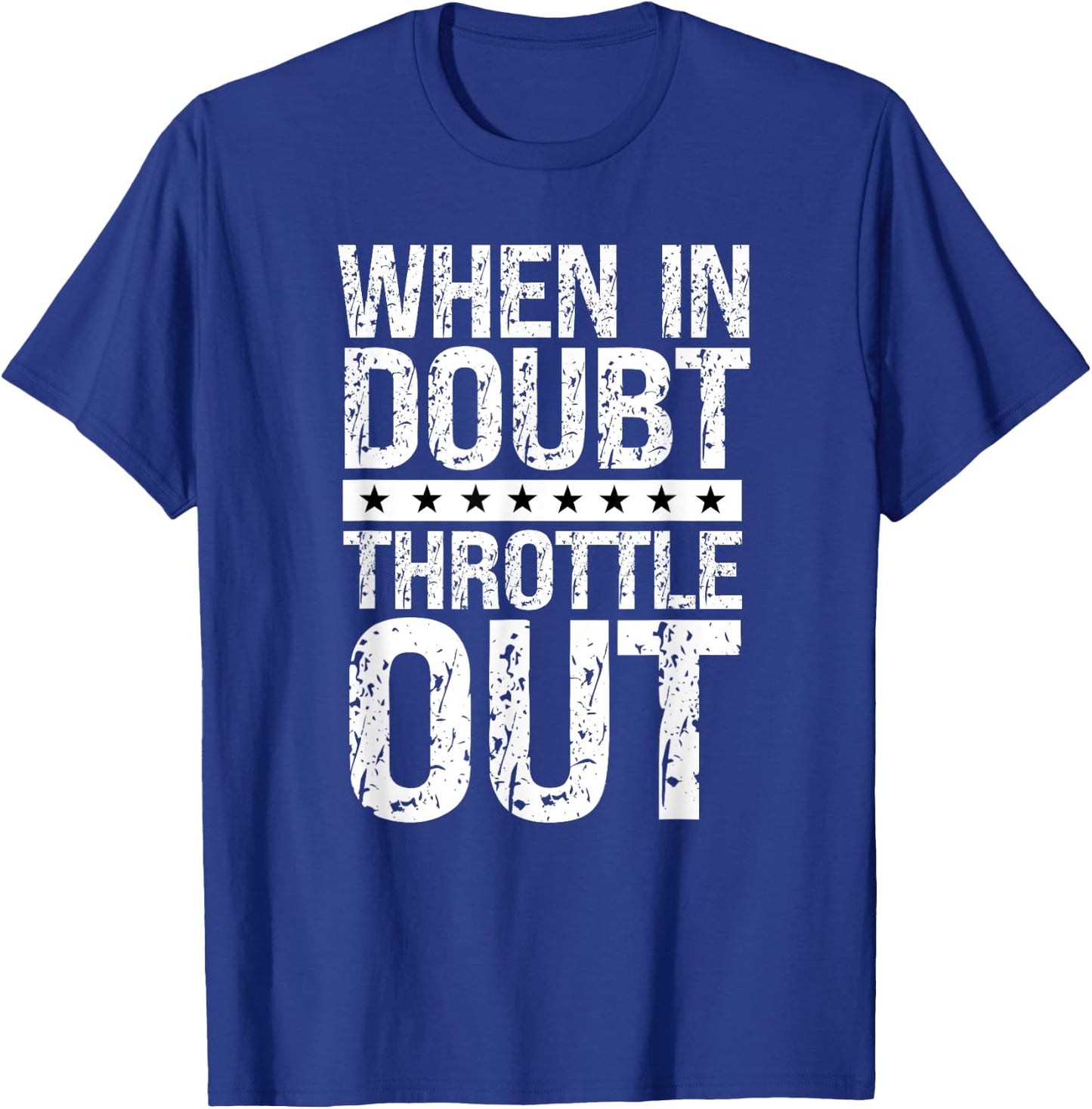 Throttle Out Big Rig Road Trucking Speed Humor Truck Driver T-Shirt - T-Shirt | Royal