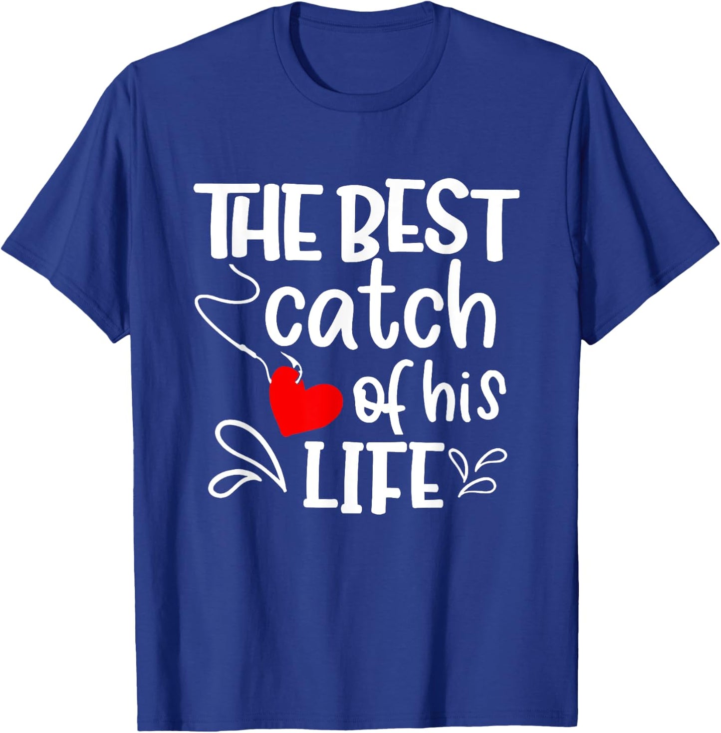 Best Catch of His Life One Lucky Fisherman Couple Matching T-Shirt - T-Shirt | Royal