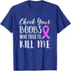 Check Your Boobs Mine Tried To Kill Me Breast Cancer T-Shirt - T-Shirt | Royal