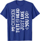 My Chicken Tilts It's Head Just Like You Do Funny T-Shirt - T-Shirt | Royal