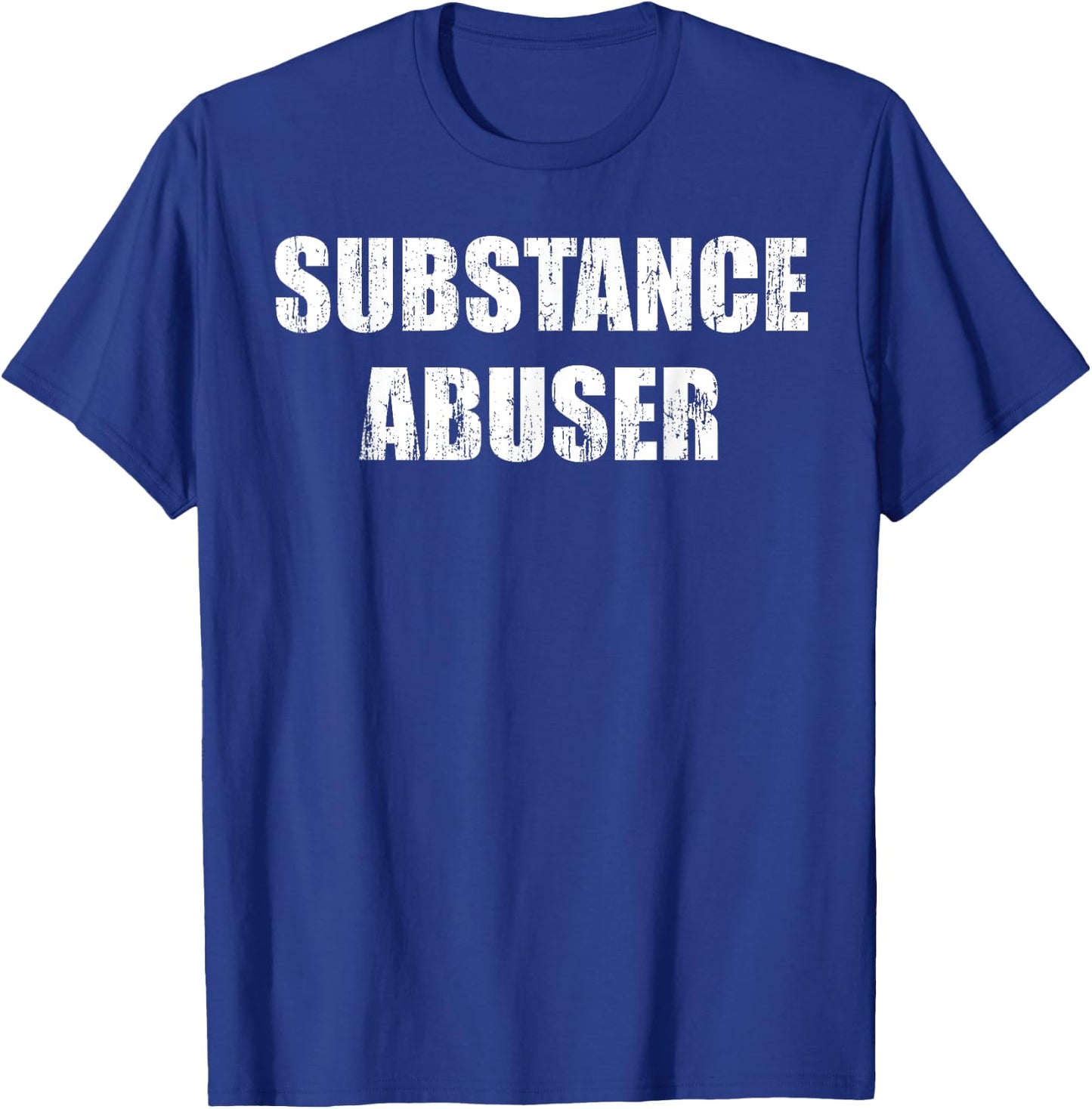 Substance abuser T-Shirt - T-Shirt | Royal