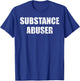 Substance abuser T-Shirt - T-Shirt | Royal