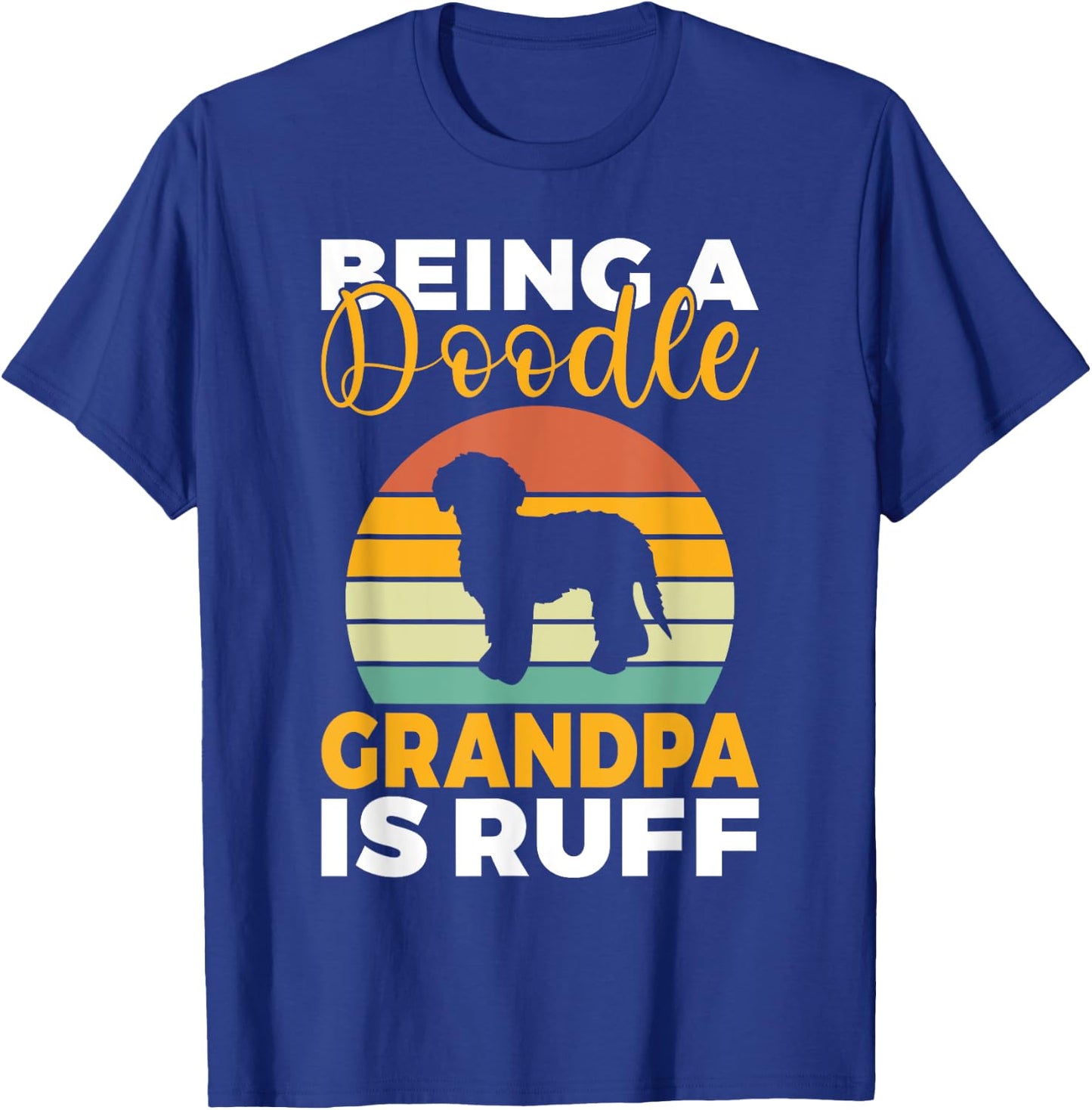 Being a Doodle Grandpa is ruff Golden Doodle Grandpa T-Shirt - T-Shirt | Royal