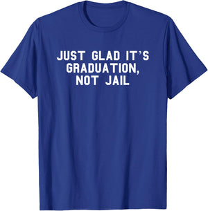 Graduation, Not Jail Parent Graduation Day Funny Fan White T-Shirt - T-Shirt | Royal
