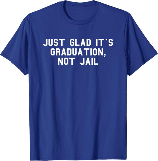 Graduation, Not Jail Parent Graduation Day Funny Fan White T-Shirt - T-Shirt | Royal