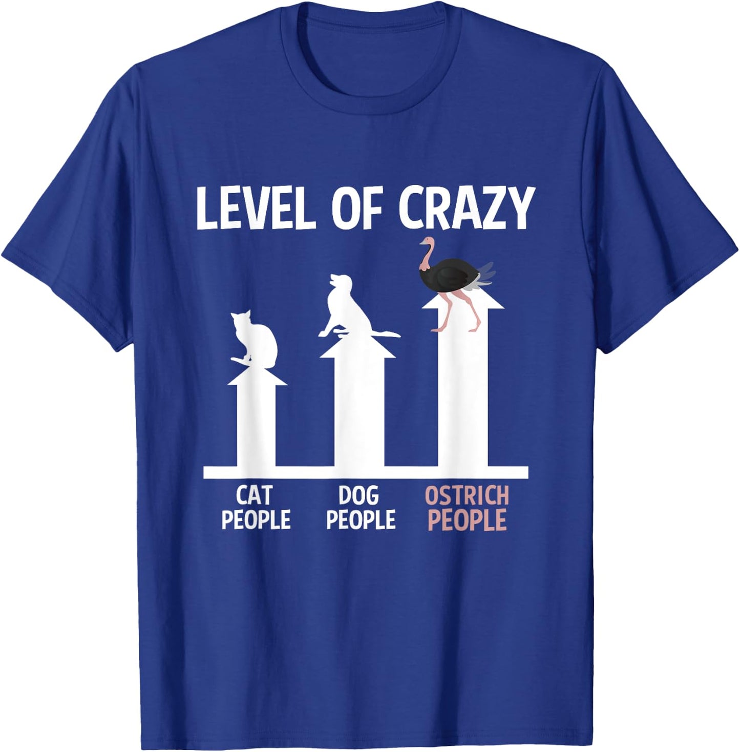 Ostrich Lover Zookeeper Cool Funny Level Of Crazy T-Shirt - T-Shirt | Royal