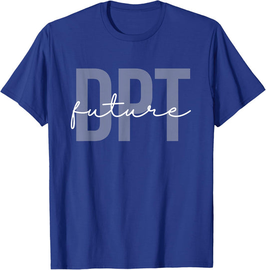 Future Doctor of Physical Therapy DPT Physical Therapist PTA T-Shirt - T-Shirt | Royal