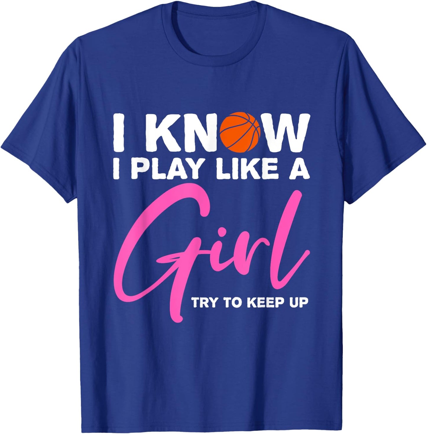Basketball Shirt Girls Basketball Gift Play Like a Girl Fan T-Shirt - T-Shirt | Royal