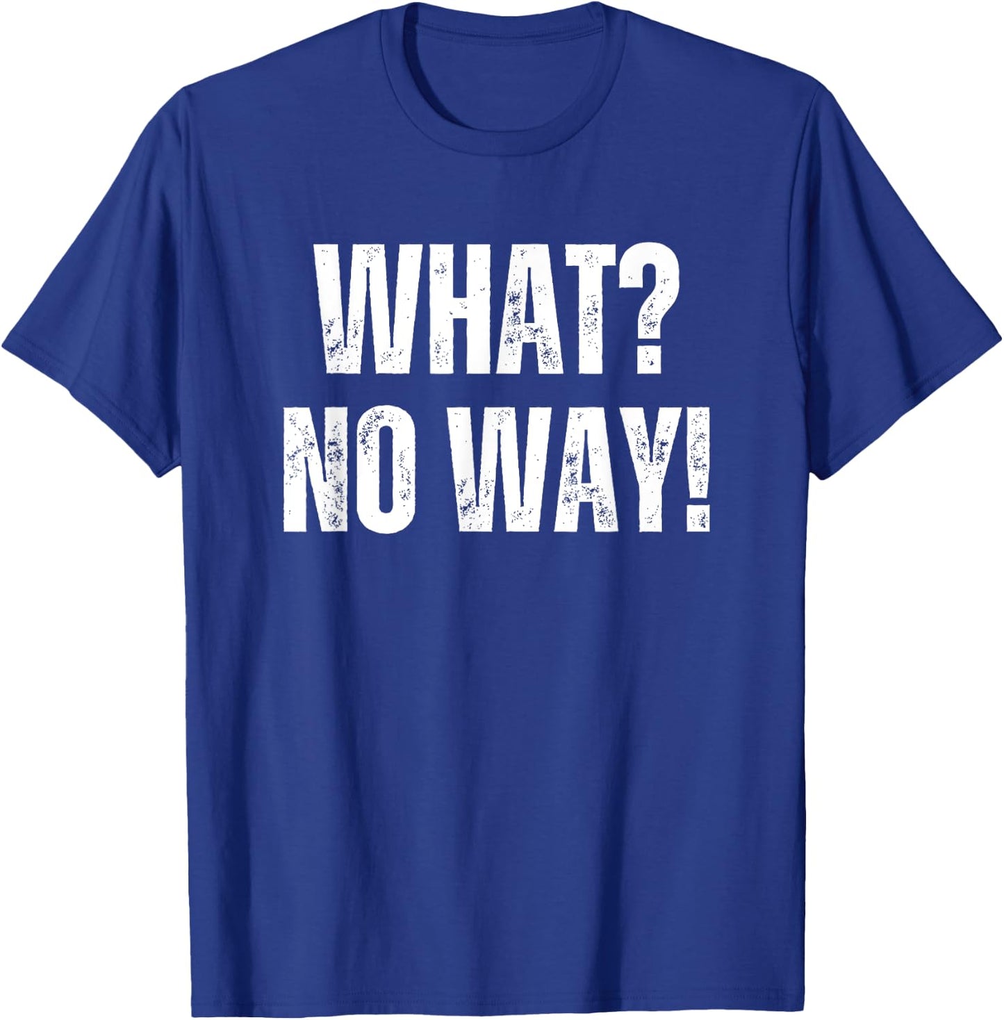 What No Way Women's Funny Graphic Short Sleeve Men's T-Shirt - T-Shirt | Royal