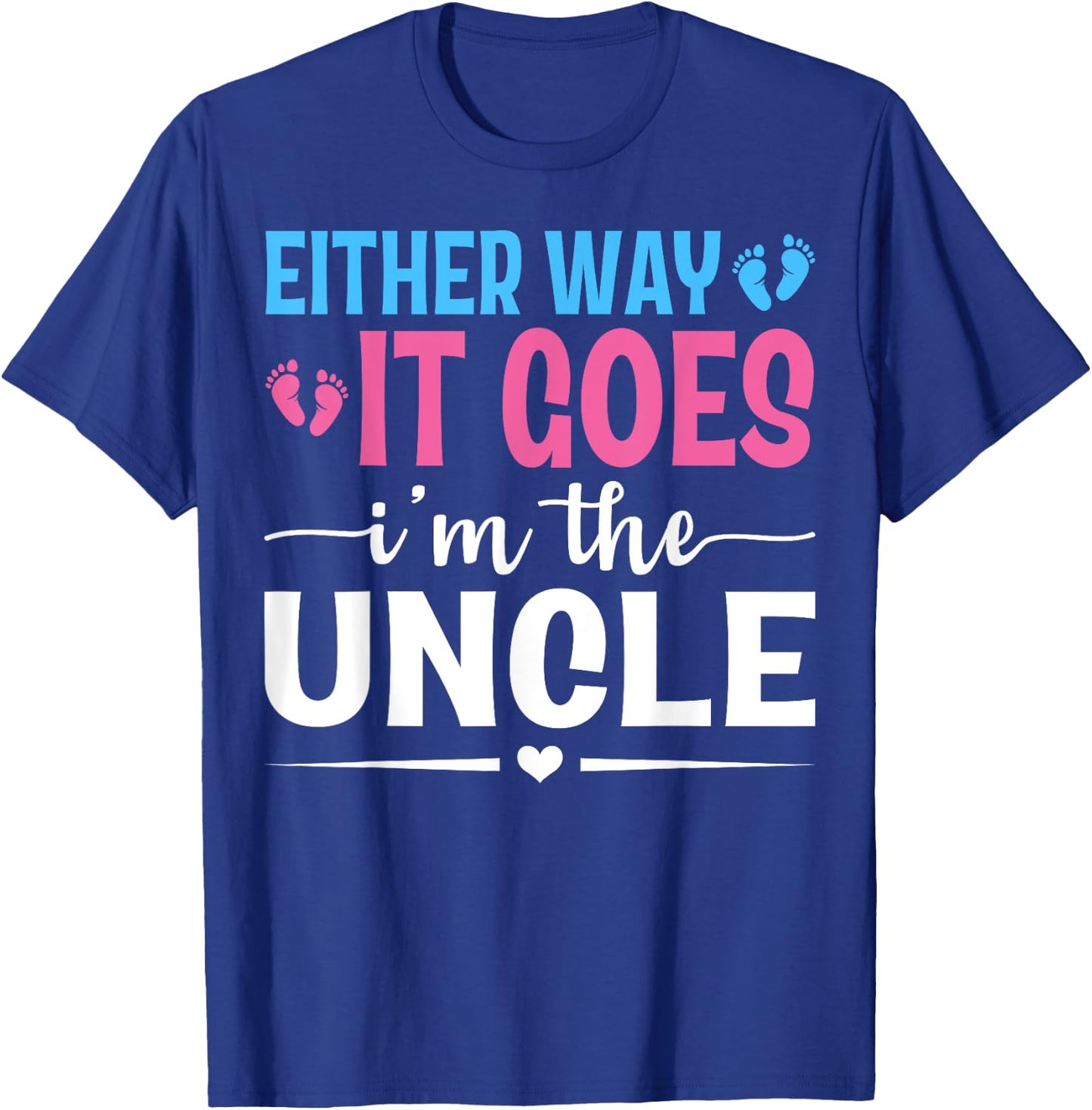 Either Way It Goes I'm The Uncle Gender Reveal Baby Shower T-Shirt - T-Shirt | Royal
