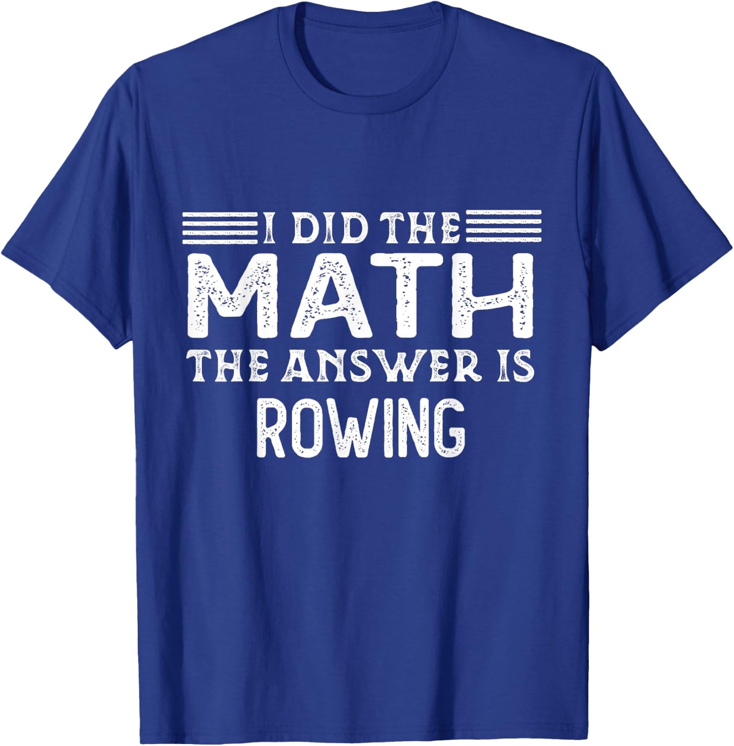 The Answer Is Rowing Funny Math Teacher Student T-Shirt - T-Shirt | Royal