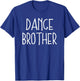 Dance Brother Dancing Practice Ballet Matching Bday Sister T-Shirt - T-Shirt | Royal
