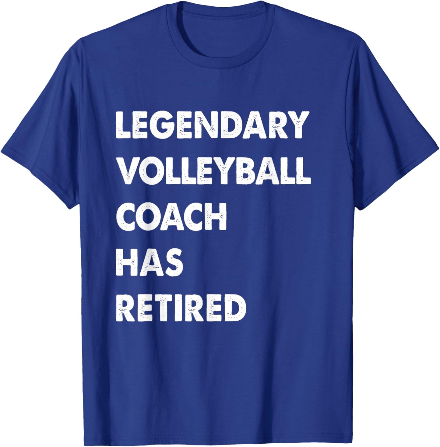 Legendary Volleyball Coach Has Retired T-Shirt - T-Shirt | Royal