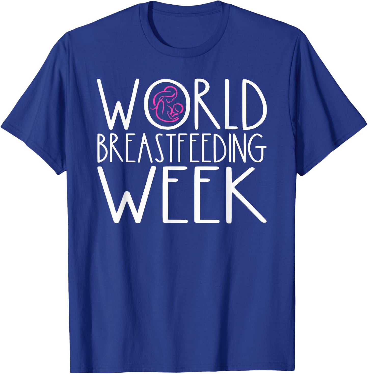 World Breastfeeding Week Breastfeeding Awareness Month Mom T-Shirt - T-Shirt | Royal