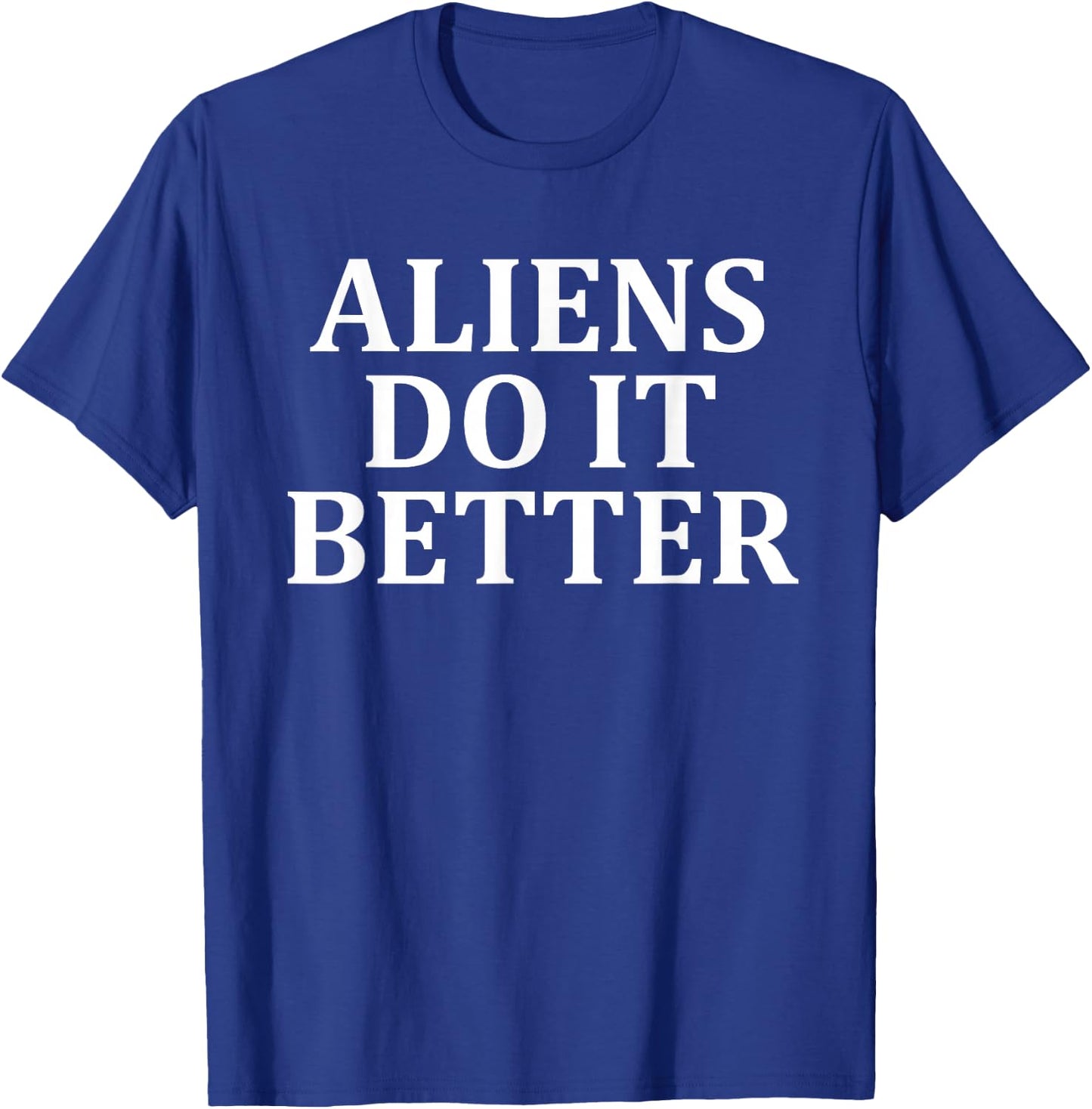 Aliens Do It Better Apparel T-Shirt - T-Shirt | Royal