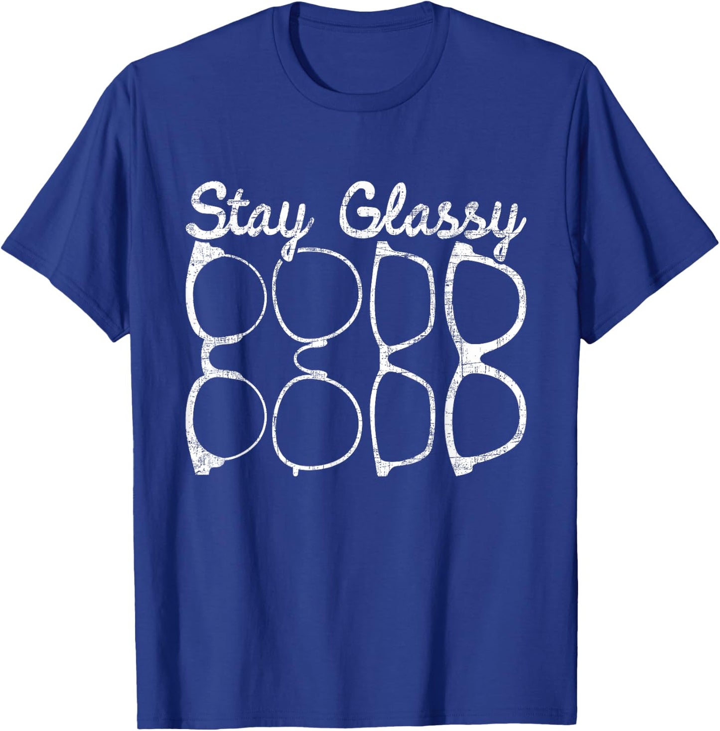 Stay Glassy - Optometrist Optometry Eye Care Professional T-Shirt - T-Shirt | Royal