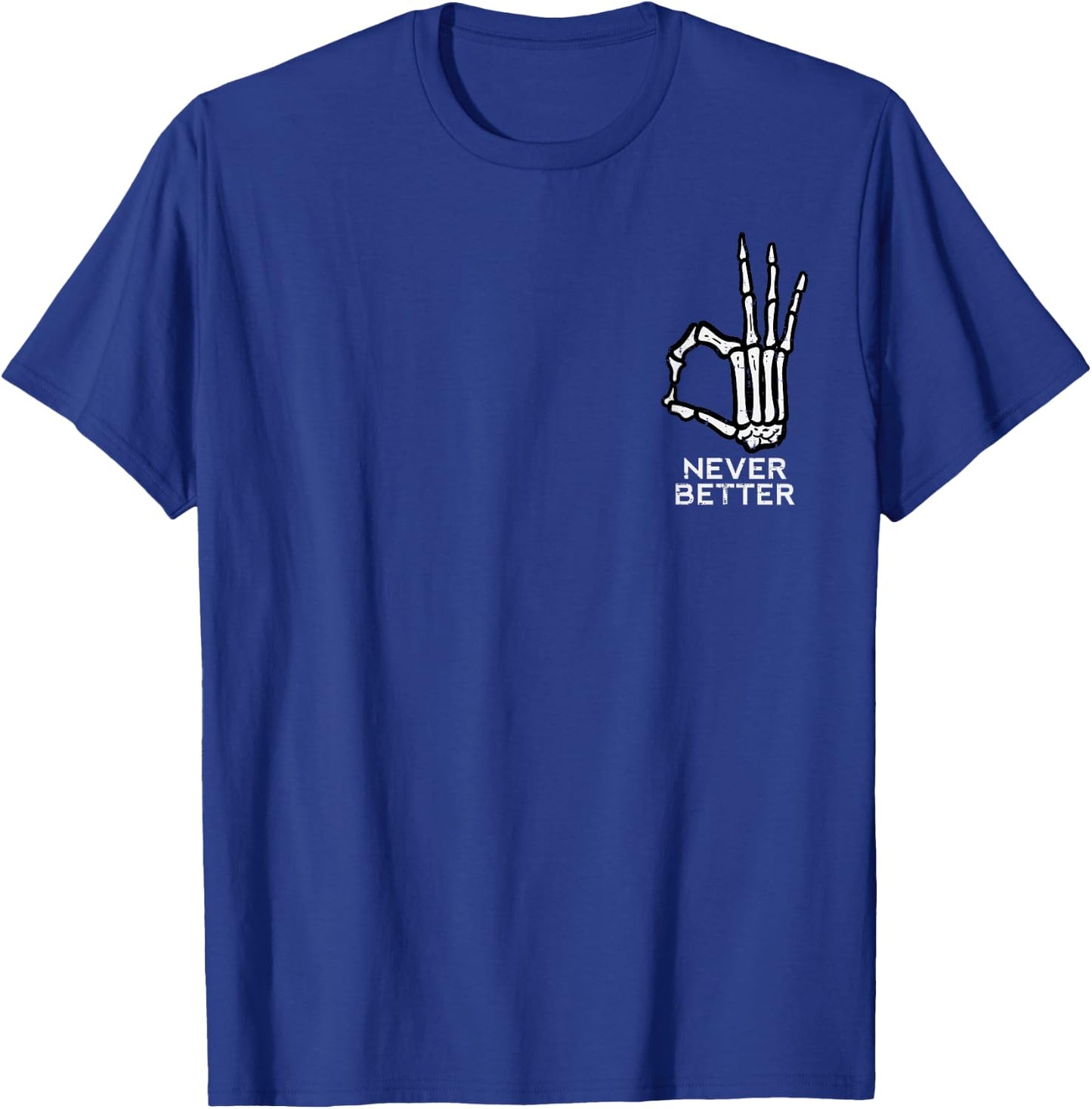 Never Better OK Sign Skeleton Hand Funny Halloween Men Women T-Shirt - T-Shirt | Royal