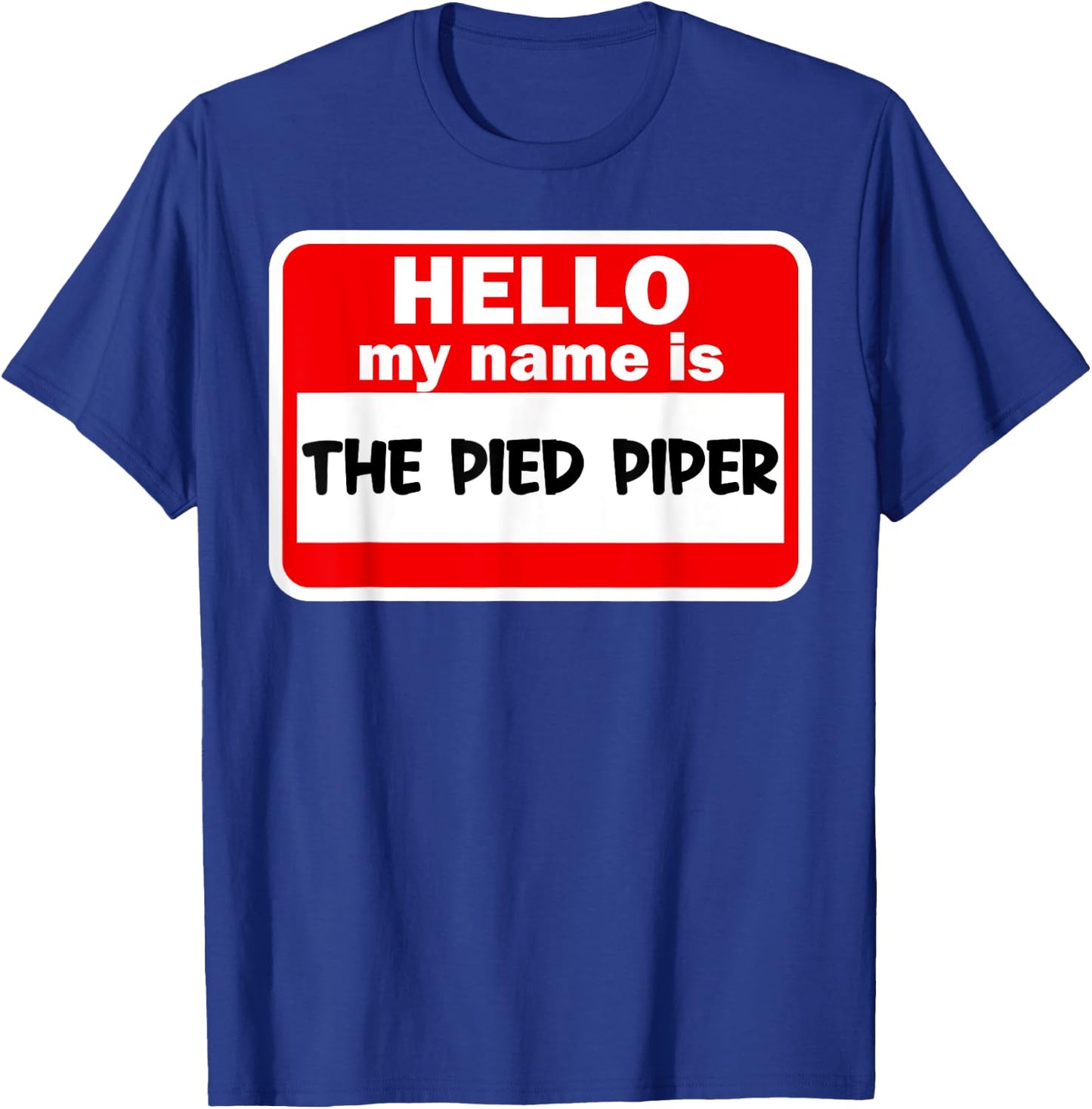 The Pied Piper Name Funny Halloween Outfit T-Shirt - T-Shirt | Royal