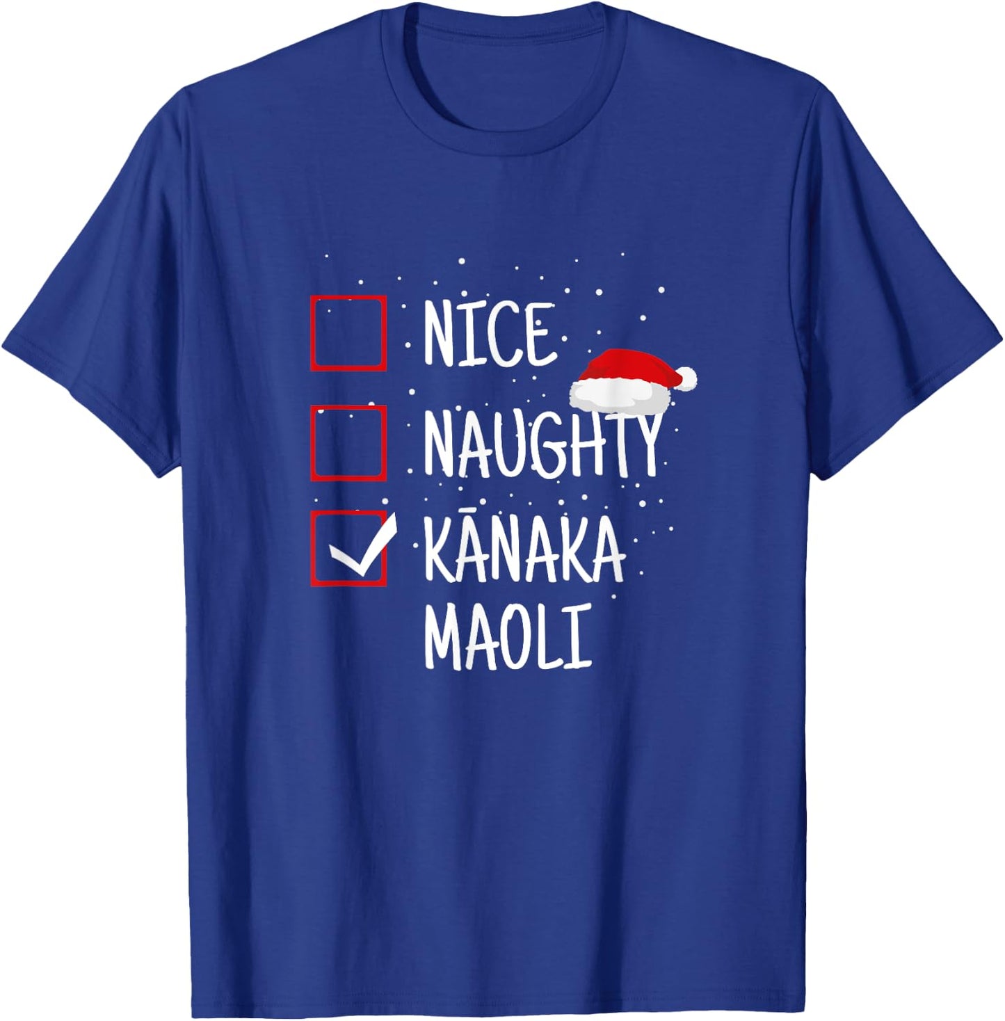 Nice, Naughty, Kanaka Maoli Christmas List - Native Hawaiian T-Shirt - T-Shirt | Royal