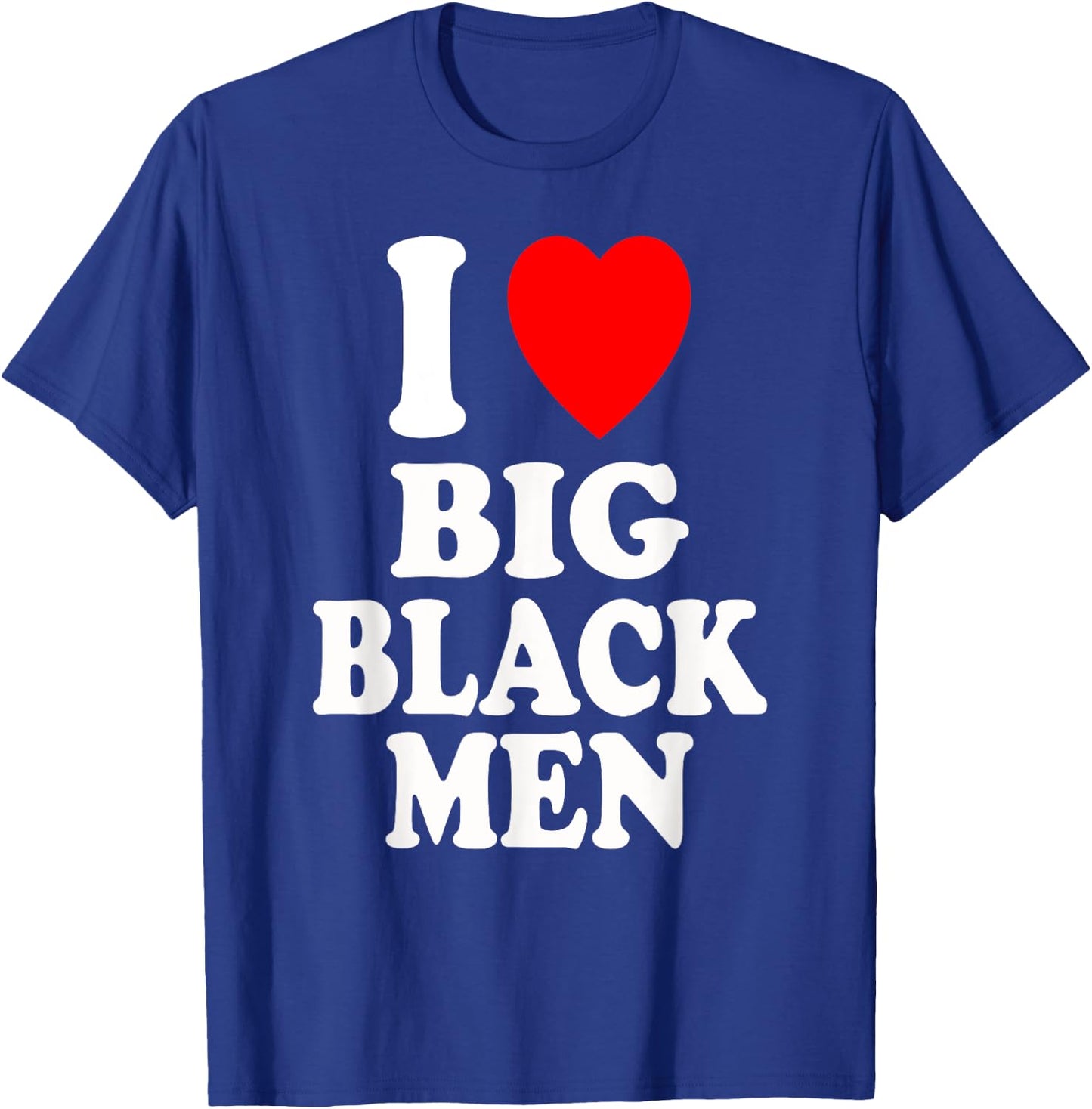 I Heart (Love) Big Black Men Sexy Hot Attraction Handsome T-Shirt - T-Shirt | Royal