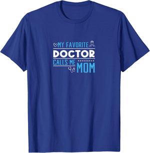 My Favorite Doctor Calls Me Mom T-Shirt - T-Shirt | Royal