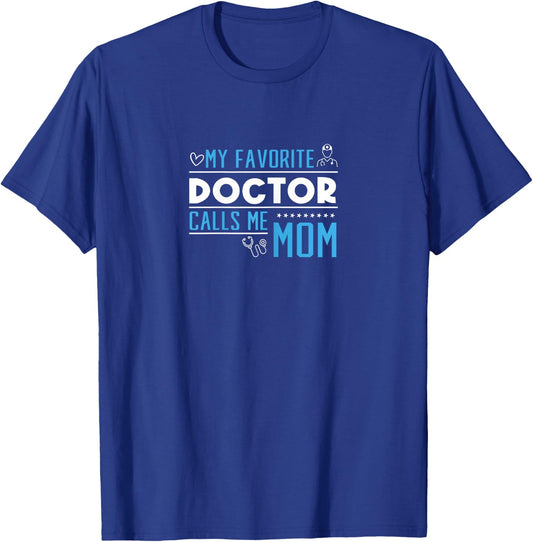 My Favorite Doctor Calls Me Mom T-Shirt - T-Shirt | Royal
