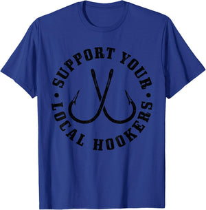 Support Your Local Hookers Fisherman Fish Funny Fishing T-Shirt - T-Shirt | Royal