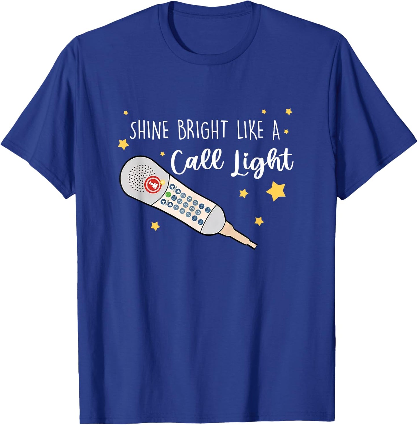 Shine Bright Like a Call Light - Sarcastic nurse T-Shirt - T-Shirt | Royal