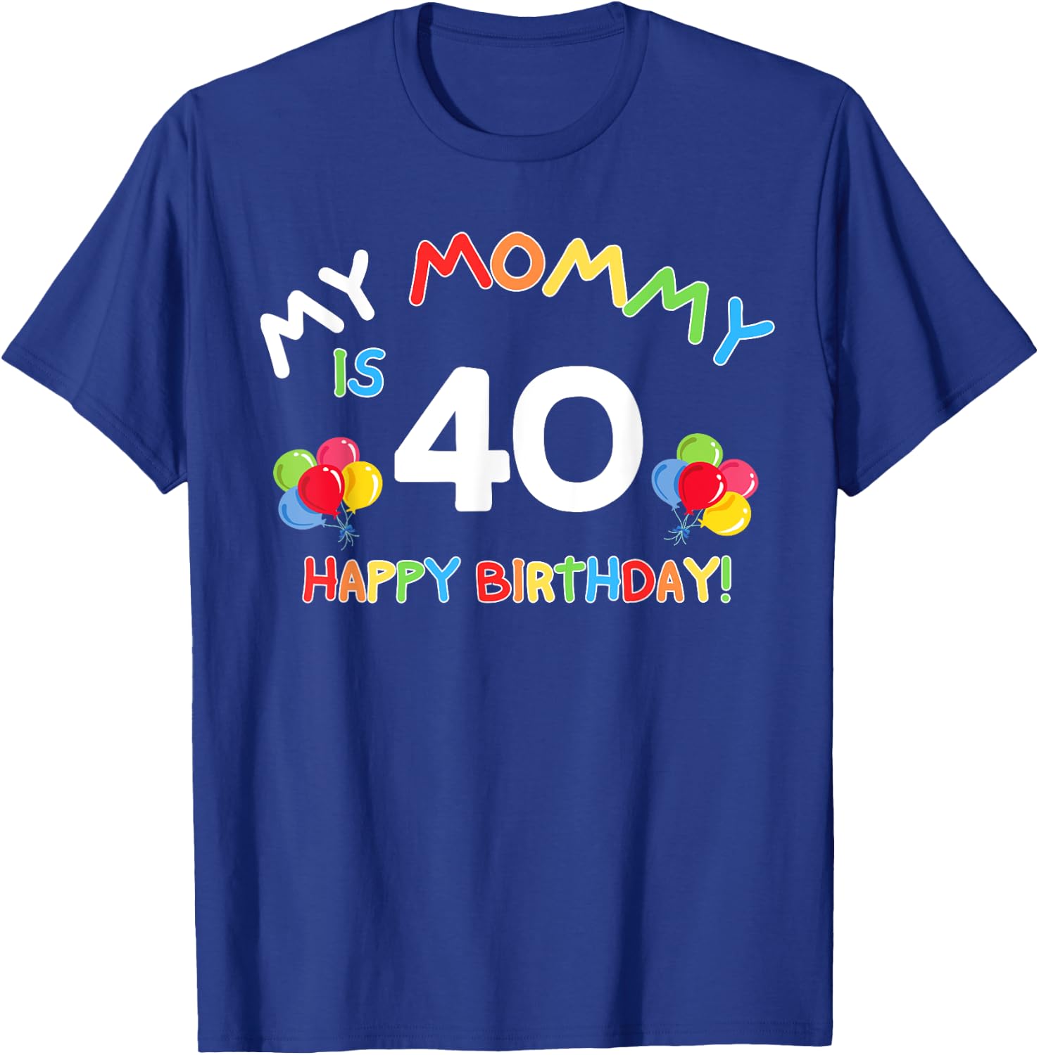 My Mommy Is 40 40th 40 Years Old Mama Mother Mom Kids Family T-Shirt - T-Shirt | Royal