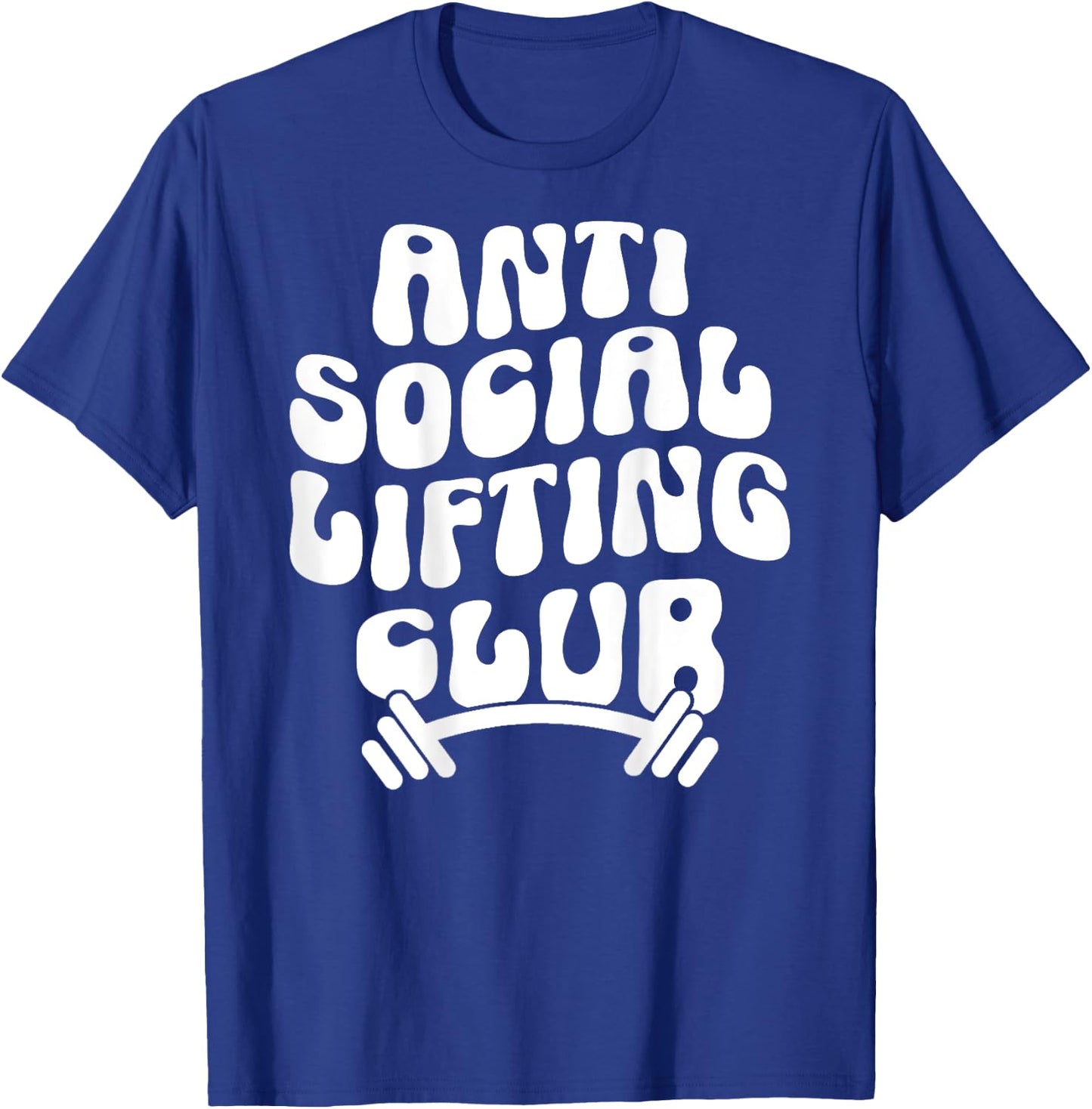 Groovy Anti Social Lifting Club Funny Gym Trendy T-Shirt - T-Shirt | Royal