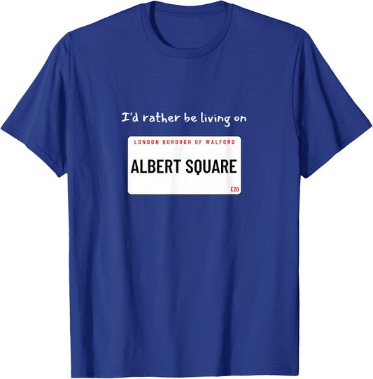 I'd rather be living on Albert Square T-Shirt - T-Shirt | Royal