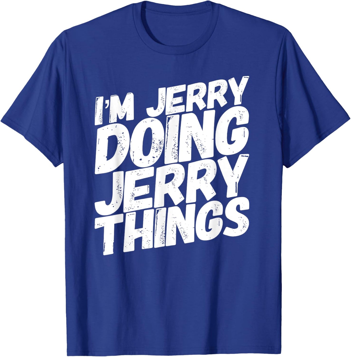 I'M JERRY DOING JERRY THINGS Funny Personalized Name Gifts T-Shirt - T-Shirt | Royal