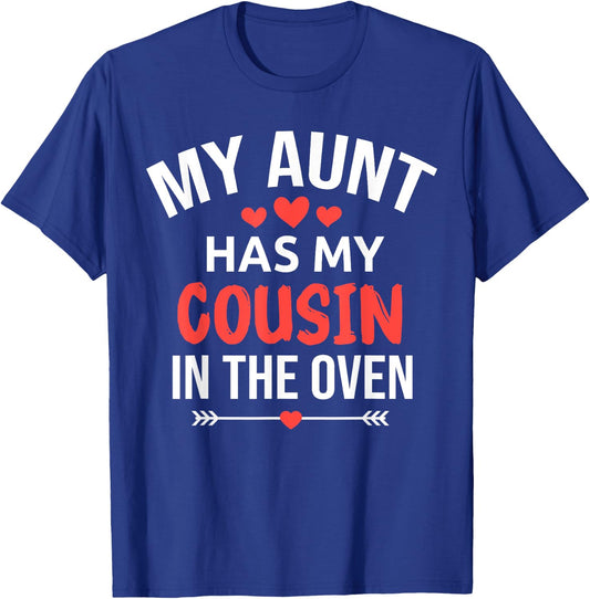 My Aunt Has My Cousin in The Oven Funny Cousin Gender Reveal T-Shirt - T-Shirt | Royal