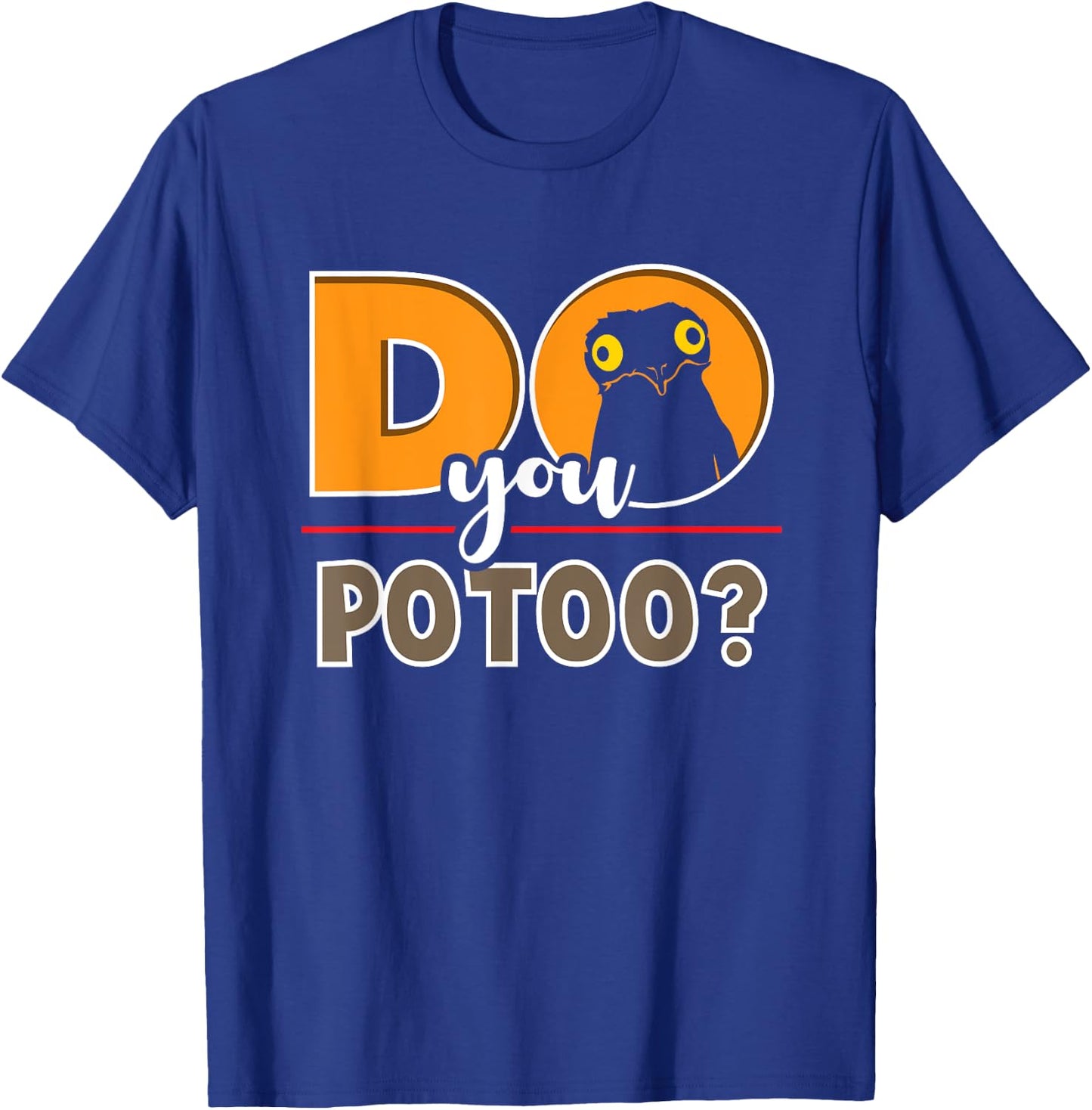 Meme Funny Do You Potoo Graphic Bird T-Shirt - T-Shirt | Royal