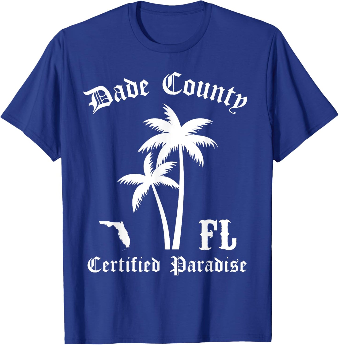 Dade County Florida Certified Paradise, FL Dade County T-Shirt - T-Shirt | Royal