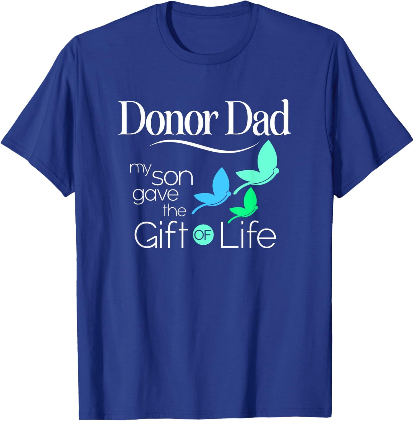 Donor Dad a Men's Organ Donor Son and Donor Family T-Shirt - T-Shirt | Royal