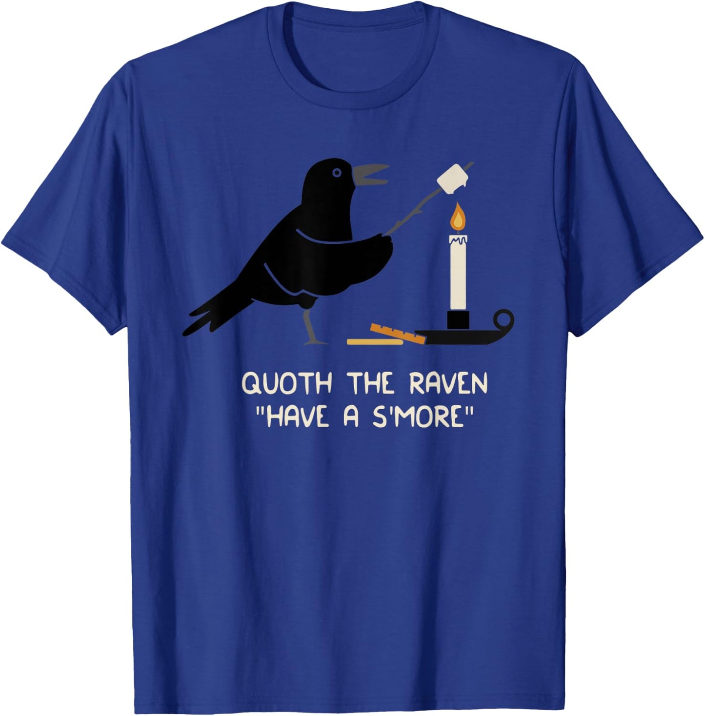 Funny Quoth The Raven Have A S'More Distressed T-Shirt - T-Shirt | Royal