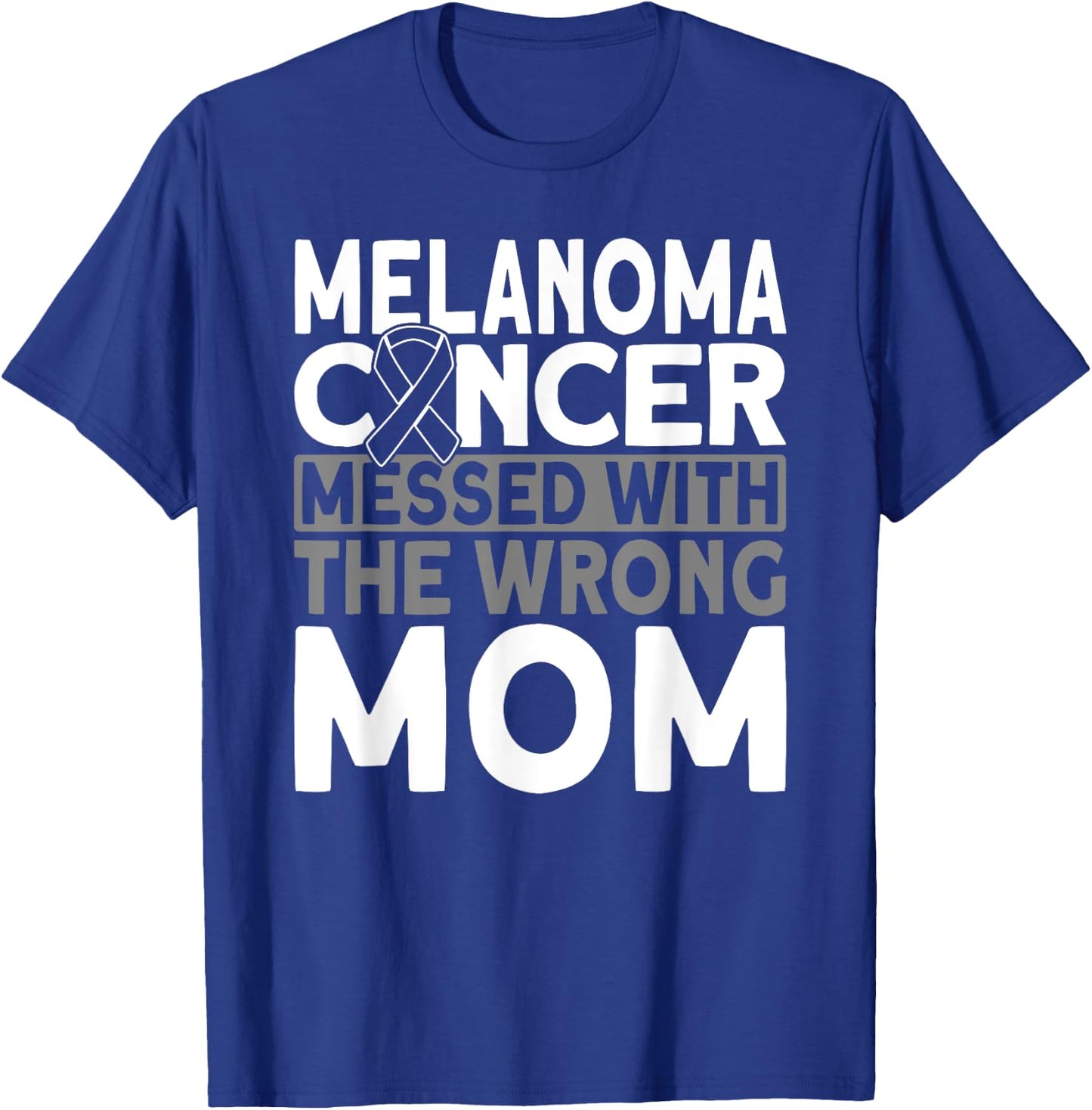 Melanoma messed with the wrong mom Melanoma Cancer T-Shirt - T-Shirt | Royal