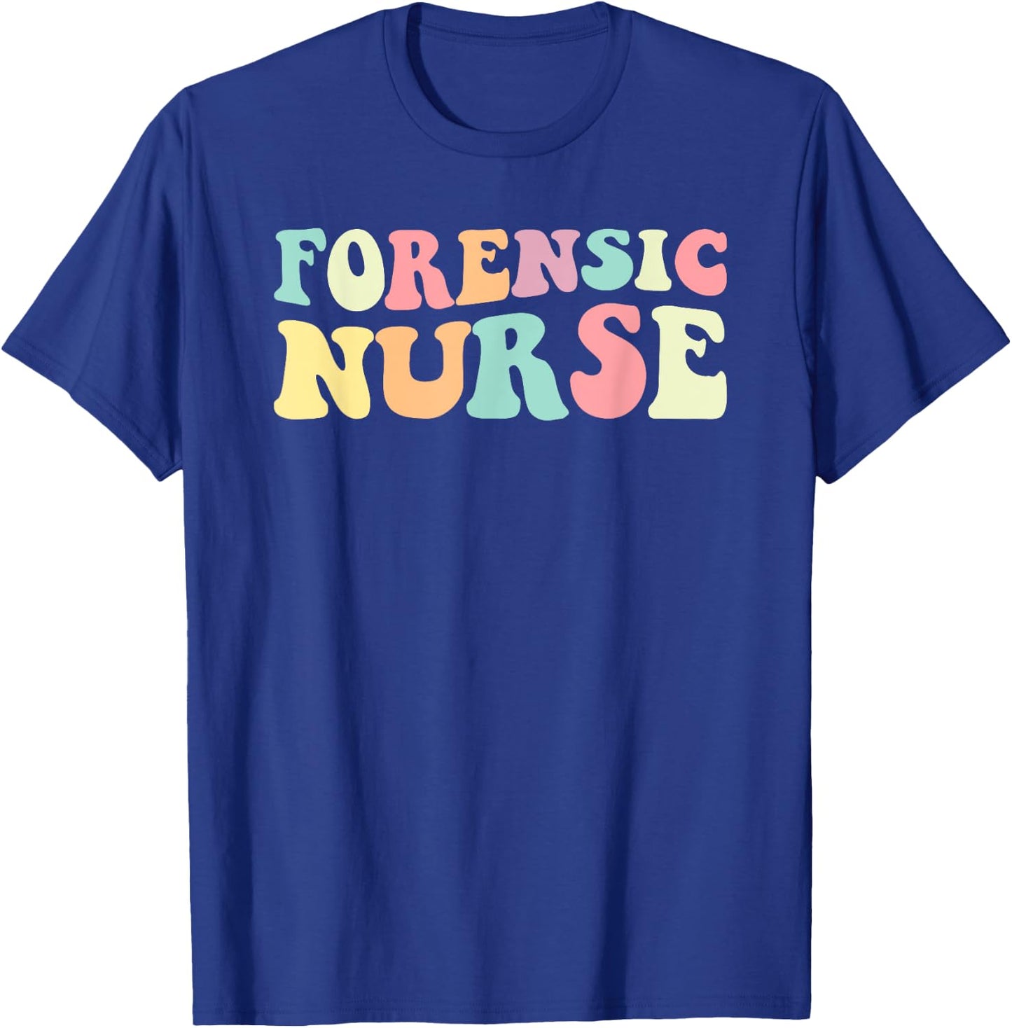 Forensic Nurse Forensic Nurse Nurses Day T-Shirt - T-Shirt | Royal