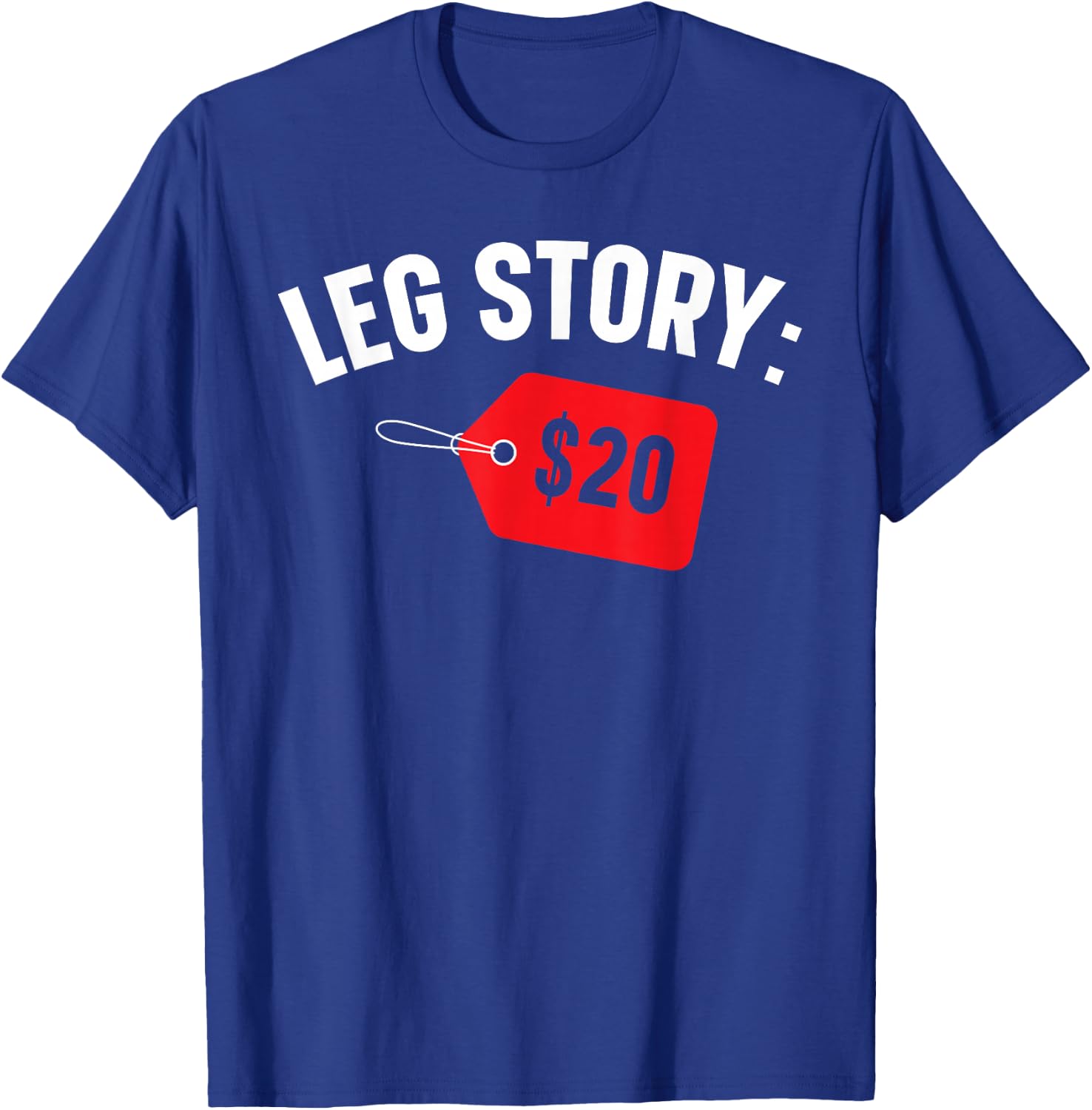 Leg Story $20 Disability Aids Amputee Funny Amputation T-Shirt - T-Shirt | Royal