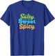 Funny sarcastic Salty, Sweet, & Spicy Distressed Foodie T-Shirt - T-Shirt | Royal