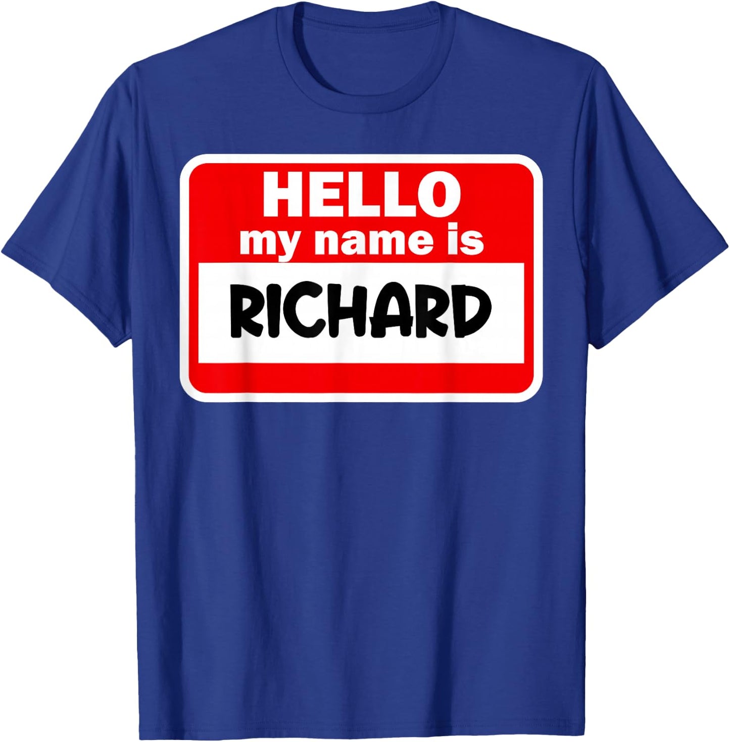 Richard Hello Hi My Name Is Name On Custom T-Shirt - T-Shirt | Royal