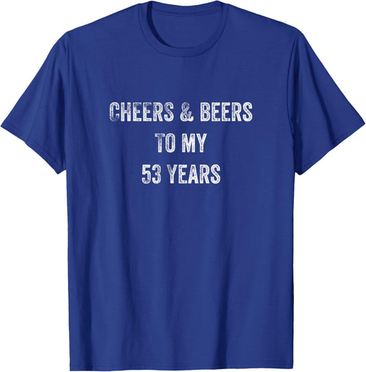 Cheers & Beers To My 53 Years T-Shirt - T-Shirt | Royal