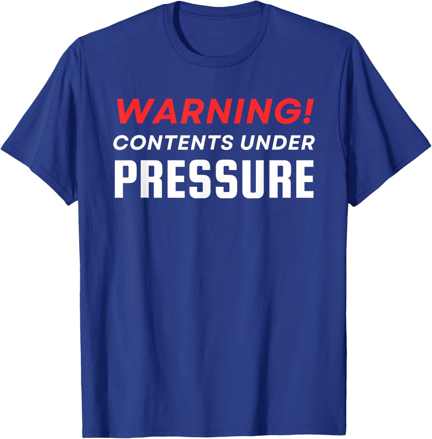 Warning Contents Under Extreme Pressure T-Shirt - T-Shirt | Royal