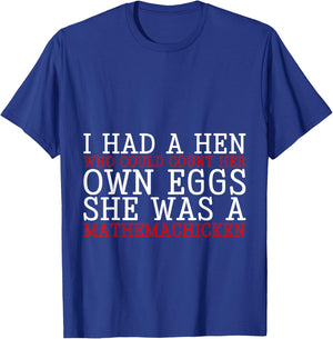 I Had A Hen Who Could Count Her Own Eggs T-Shirt - T-Shirt | Royal