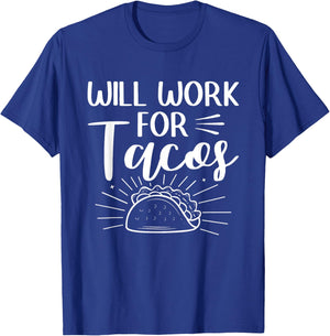 Will Work For Tacos Taco Mexican Food National Taco Day T-Shirt - T-Shirt | Royal