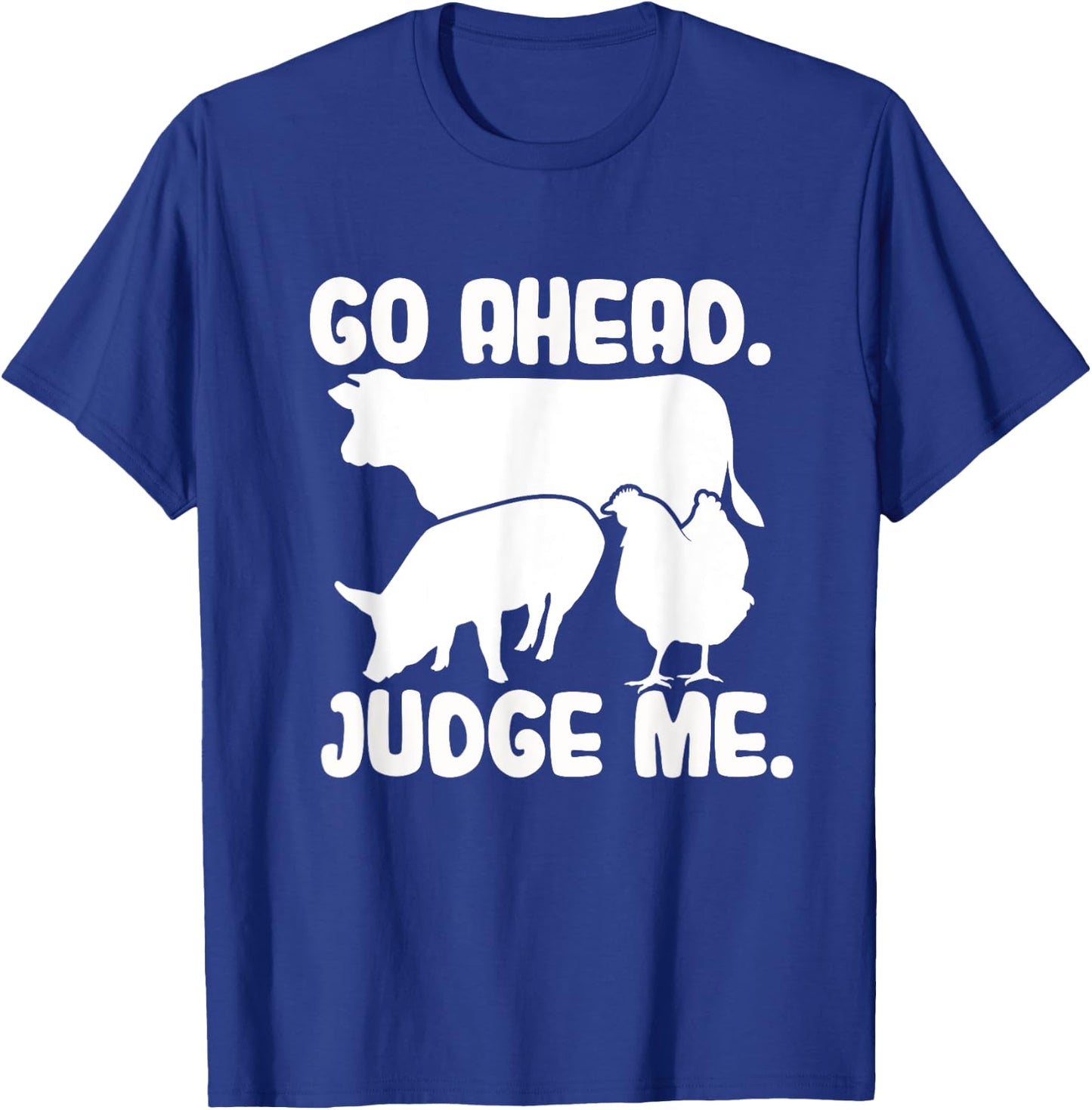 Go Ahead. Judge Me. Livestock Show Judging Cow Pig Chicken T-Shirt - T-Shirt | Royal