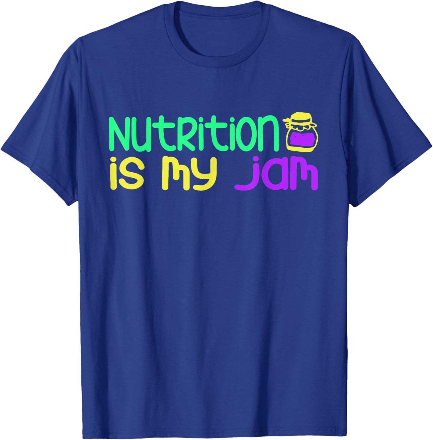 Funny "Nutrition Is My Jam" - Nutritionist T-Shirt - T-Shirt | Royal