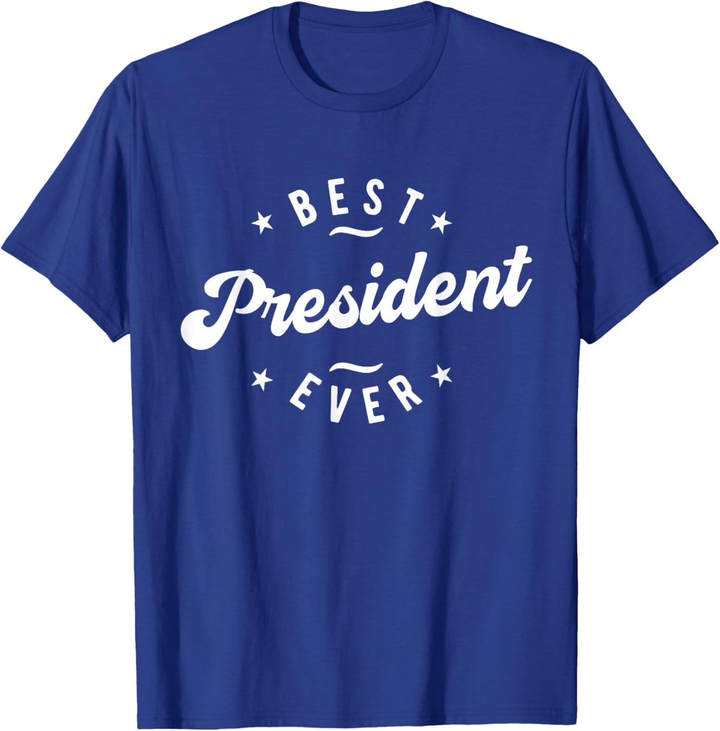 Best President Ever T-Shirt - T-Shirt | Royal